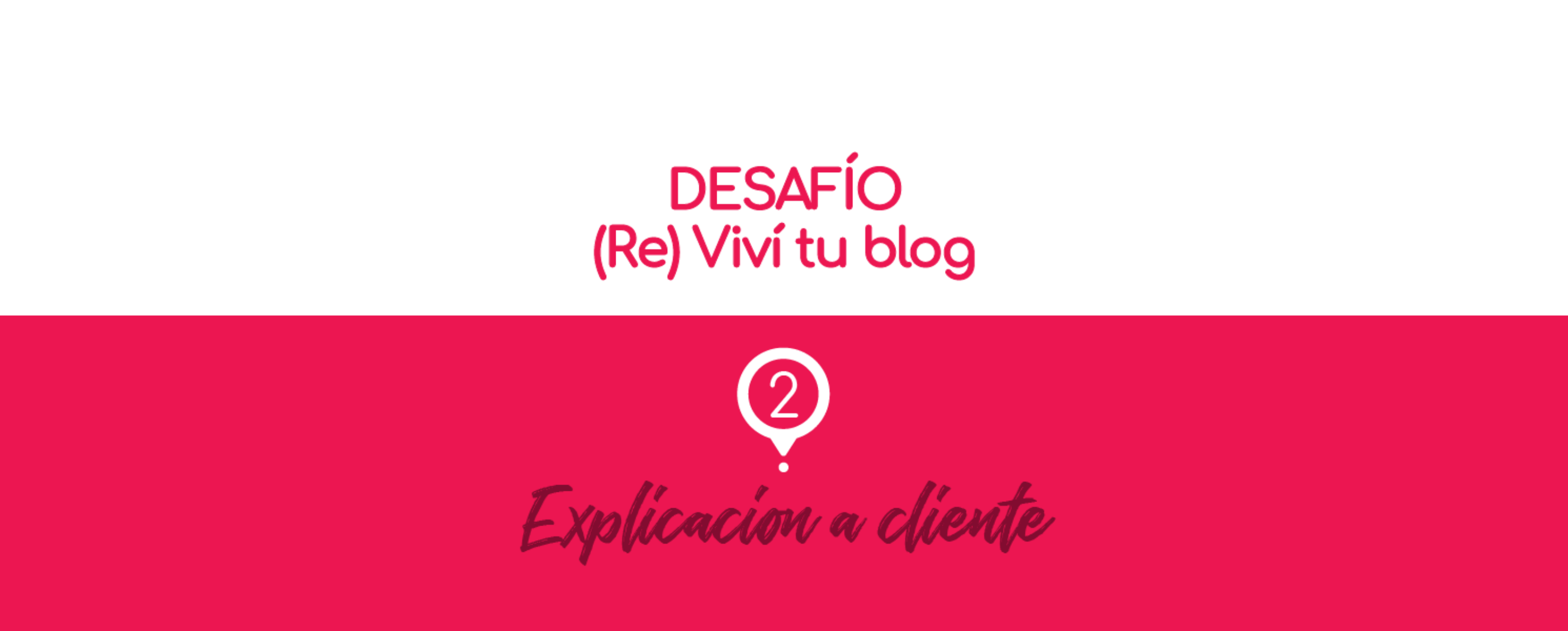 – 2 – (Re) Viví tu blog: explicación a cliente.
